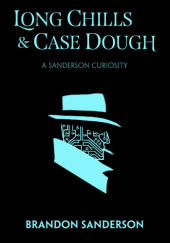 Okładka książki Long Chills and Case Dough Brandon Sanderson