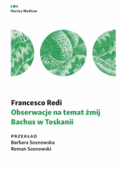Okładka książki Obserwacje na temat żmij. Bachus w Toskanii Francesco Redi
