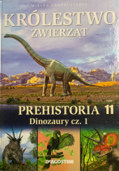 Okładka książki Królestwo zwierząt: Prehistoria. Dinozaury cz. 1 praca zbiorowa