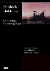 Okładka książki Co się ostaje, ustanawiają poeci Fryderyk Hölderlin