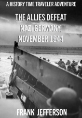 Okładka książki The Allies Defeat Nazi Germany, November 1944 Frank Jefferson