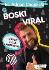 Okładka książki Boski viral. O pasji życia i modlitwy Adrian Chojnicki