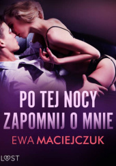 Okładka książki Po tej nocy zapomnij o mnie Ewa Maciejczuk