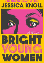 Okładka książki Bright Young Women Jessica Knoll