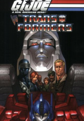 Okładka książki G.I. Joe Vs. Transformers Josh Blaylock, Mike S. Miller
