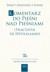 Okładka książki Komentarz do Pieśni nad Pieśniami (Tractatus de Epithalamio) św. Grzegorz z Elwiry