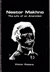 Okładka książki Nestor Makhno: The Life of an Anarchist Victor Peters