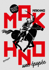 Okładka książki Makhno: Une épopée Malcolm Menzies