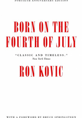 Okładka książki Born on the Fourth of July: 40th Anniversary Edition Ron Kovic