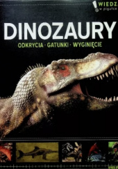 Okładka książki Dinozaury: odkrycia, gatunki, fakty praca zbiorowa