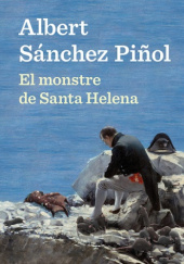 Okładka książki Potwór ze Świętej Heleny Albert Sánchez Piñol