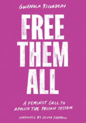 Okładka książki Free Them All: A Feminist Call to Abolish the Prison System Gwenola Ricordeau