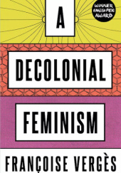 Okładka książki A Decolonial Feminism Françoise Vergès