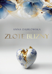 Okładka książki Złote blizny Anna Dąbrowska