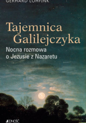 Okładka książki Tajemnica Galilejczyka Nocna rozmowa o Jezusie z Nazaretu Gerhard Lohfink