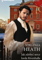 Okładka książki Jak zdobyć serce lorda Rivenhalla Virginia Heath