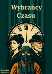 Okładka książki Wybrańcy Czasu Radosław Sławiński