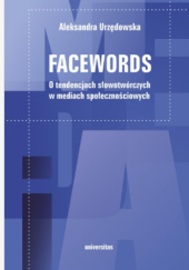 Okładka książki Facewords. O tendencjach słowotwórczych w mediach społecznościowych Aleksandra Urzędowska