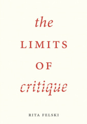 Okładka książki The Limits of Critique Rita Felski