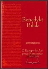 Okładka książki Z Europy do Azji przez Kazachstan (1245-1247) Benedykt Polak