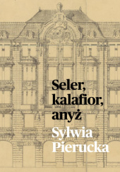 Okładka książki Seler, kalafior, anyż Sylwia Pierucka
