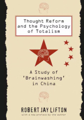 Okładka książki Thought Reform and the Psychology of Totalism: A Study of Brainwashing in China Robert Jay Lifton