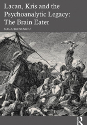 Okładka książki Lacan, Kris and the Psychoanalytic Legacy: The Brain Eater Sergio Benvenuto