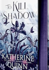 Okładka książki To Kill a Shadow Katherine Quinn