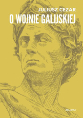 Okładka książki O wojnie galijskiej Gajusz Juliusz Cezar