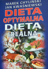 Okładka książki Dieta optymalna dieta idealna Marek Chyliński, Jan Kwaśniewski