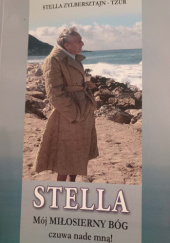 Okładka książki Stella Mój Miłosierny Bóg czuwa nade mną Stella Zylbersztajn - Tzur