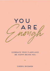 Okładka książki You Are Enough: Embrace Your Flaws And Be Happy Being You Cheryl Rickman
