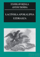 Okładka książki Łacińska apokalipsa Ezdrasza Stanisław Mędrala, Antoni Tronina