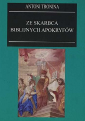 Okładka książki Ze skarbca biblijnych apokryfów Antoni Tronina