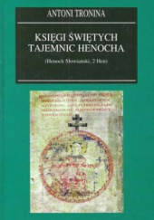 Okładka książki Księgi świętych tajemnic Henocha (Henoch Słowiański, 2 Hen) Antoni Tronina