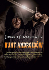 Okładka książki Bunt androidów Edward Guziakiewicz