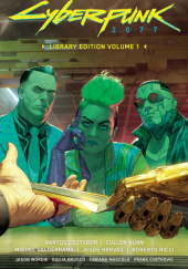 Okładka książki Cyberpunk 2077 Library Edition Volume 1 Cullen Bunn, Jesus Hervas, Roberto Ricci, Bartosz Sztybor, Miguel Valderrama