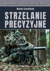 Okładka książki Strzelanie precyzyjne - wydanie uaktualnione Marek Czerwiński