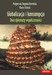 Okładka książki Globalizacja i konsumpcja. Dwa dylematy współczesności Małgorzata Bogunia-Borowska, Marta Śleboda
