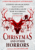 Okładka książki Christmas and Other Horrors: An Anthology of Solstice Horror Nadia Bulkin,&nbsp;Terry Dowling,&nbsp;Tananarive Due,&nbsp;Jeffrey Ford,&nbsp;Christopher Golden,&nbsp;Glen Hirshberg,&nbsp;Stephen Graham Jones,&nbsp;Richard Kadrey,&nbsp;Alma Katsu,&nbsp;Cassandra Khaw,&nbsp;John Langan,&nbsp;Josh Malerman,&nbsp;Nick Mamatas,&nbsp;Garth Nix,&nbsp;Benjamin Percy,&nbsp;M. Rickert,&nbsp;Kaaron Warren