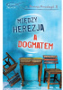 Okładka książki Między herezją a dogmatem Dariusz Kowalczyk SJ