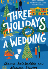 Okładka książki Three Holidays and a Wedding Uzma Jalaluddin, Marissa Stapley