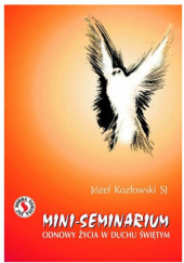 Okładka książki Mini-Seminarium Odnowy Życia w Duchu Świętym Józef Kozłowski SJ