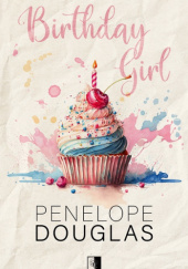 Okładka książki Birthday Girl - edycja specjalna Penelope Douglas