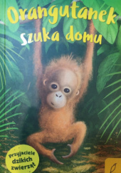 Okładka książki Orangutanek szuka domu Tilda Kelly