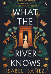 Okładka książki What the River Knows Isabel Ibañez