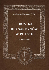 KRONIKA BERNARDYNÓW W POLSCE (1453-1651)