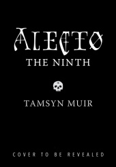 Okładka książki Alecto the Ninth Tamsyn Muir