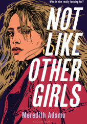 Okładka książki Not Like Other Girls Meredith Adamo
