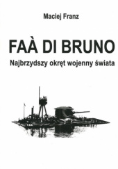 Okładka książki Faà di Bruno. Najbrzydszy okręt wojenny świata Maciej Franz
